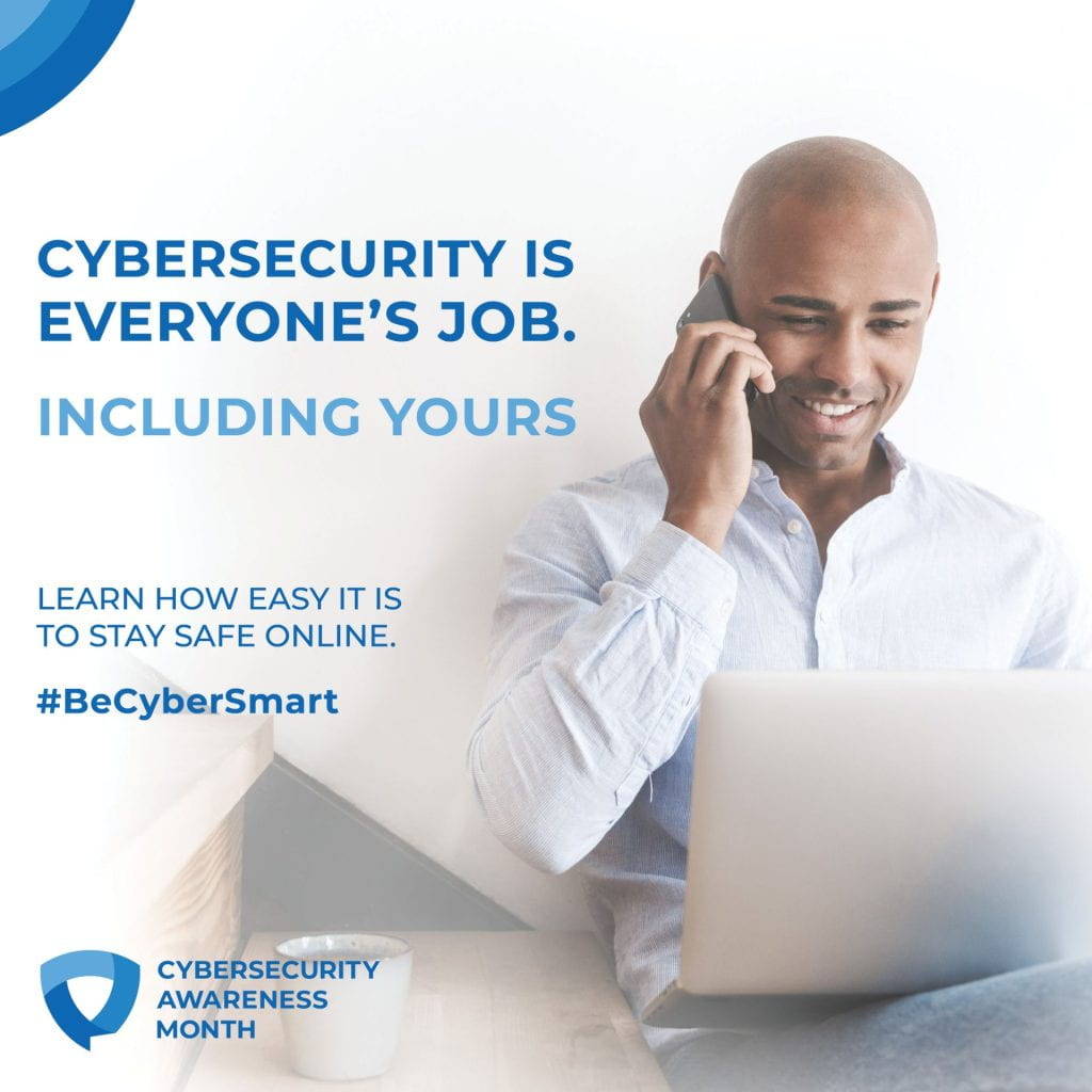 Cyber security is everyone's job. Including yours